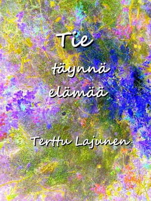 cover image of Tie täynnä elämää